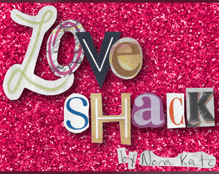 Love Shack   - an adventure in a little old place where we can get together 