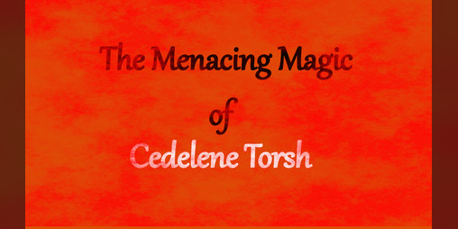 Cover image for The Menacing Magic Of Cedelene Torsh