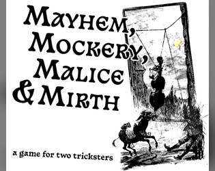 Mayhem, Mockery, Malice & Mirth   - a game for two tricksters 