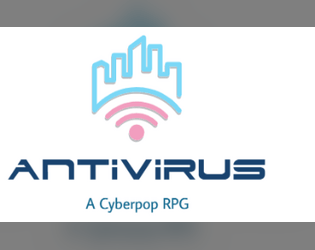 Antivirus: A Cyberpop RPG   - The Future Is Freedom 