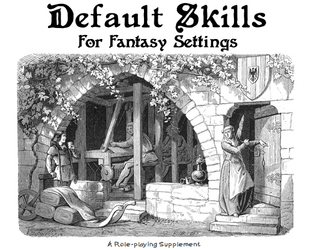 Default Skills for Fantasy Settings   - Optional skills and related rules for table top/pen and paper roleplaying games. 