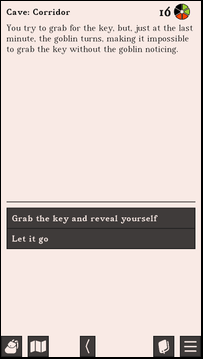 A screenshot of Upheaval. The game says: Cave: Corridor - 16 days left, night. You try to grab for the key, but, just at the last minute, the goblin turns, making it impossible to grab the key without the goblin noticing. Grab the key and reveal yourself, Let it go