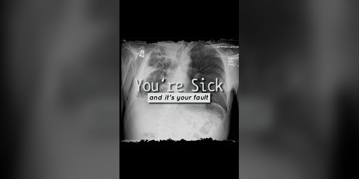 Cover image for You're Sick (and it's your fault)