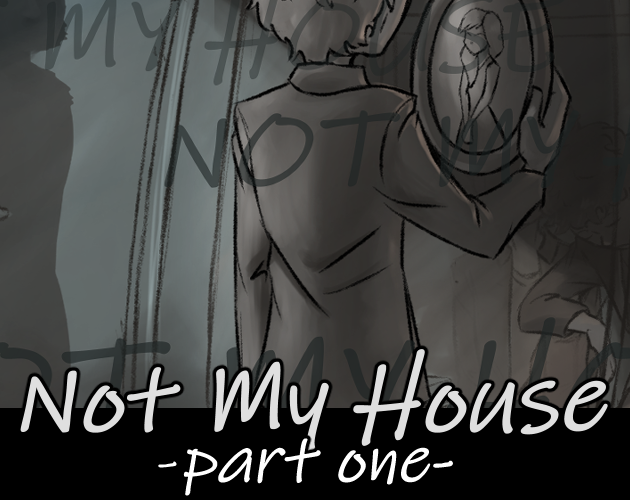 Not My House -Part one- by ED_of_all
