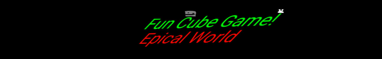 Fun Cube Game: Epical World