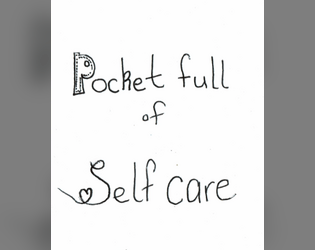 A Pocket Full of Self-Care   - Zine of 6 micro self-care games 