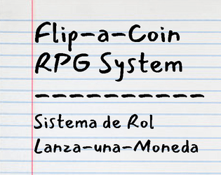 Flip-a-coin RPG System   - So simple, even you could design it! 