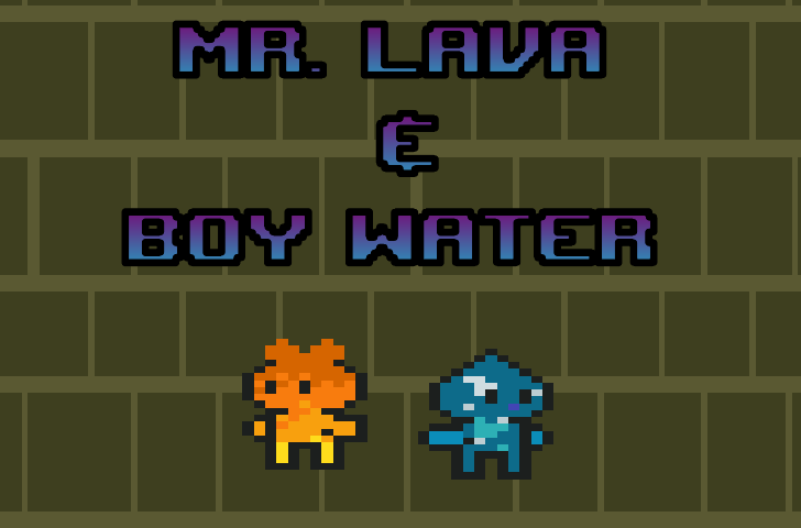 Mr Lava and Water Boy