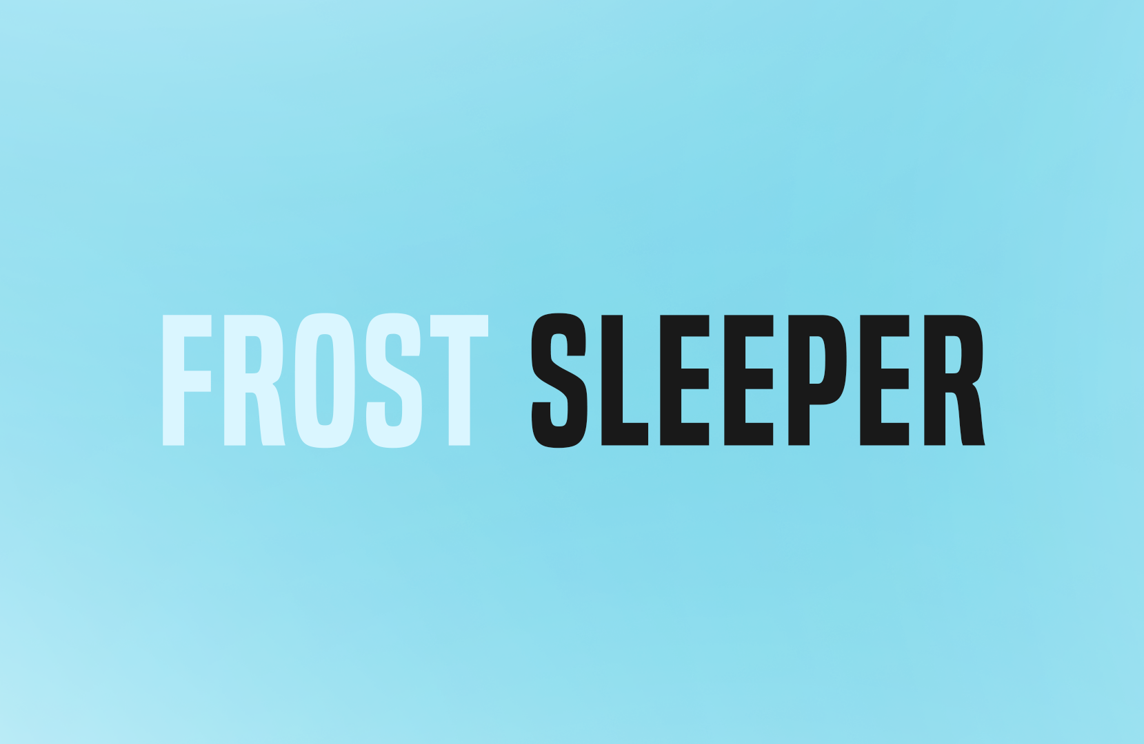 FROST SLEEPER