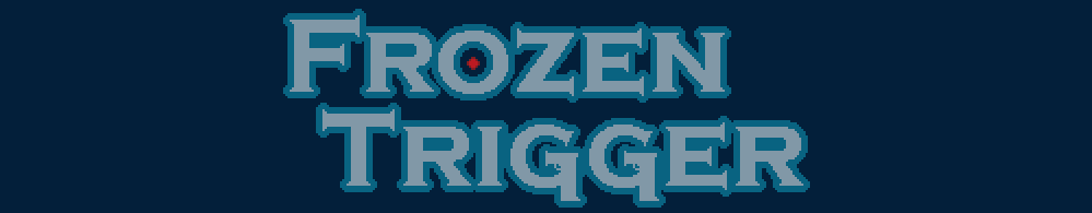 Frozen Trigger