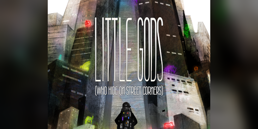 Cover image for Little Gods (who hide on street corners)
