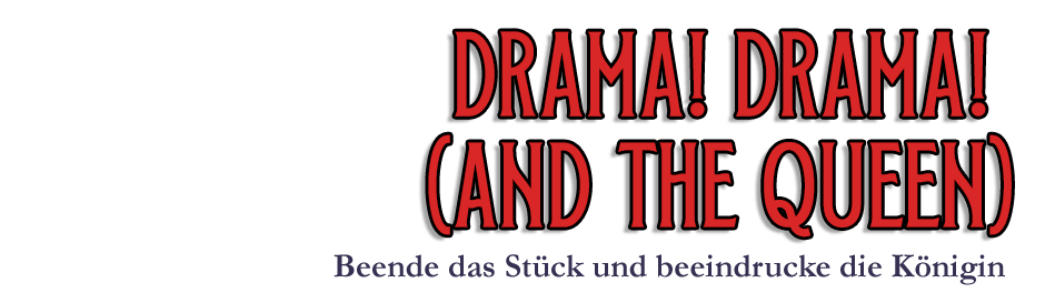 Drama! Drama! (and the Queen) - Deutsche Version