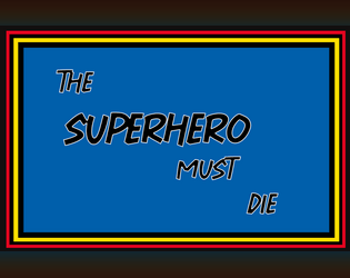 The Superhero Must Die   - A game about killing your heroes 