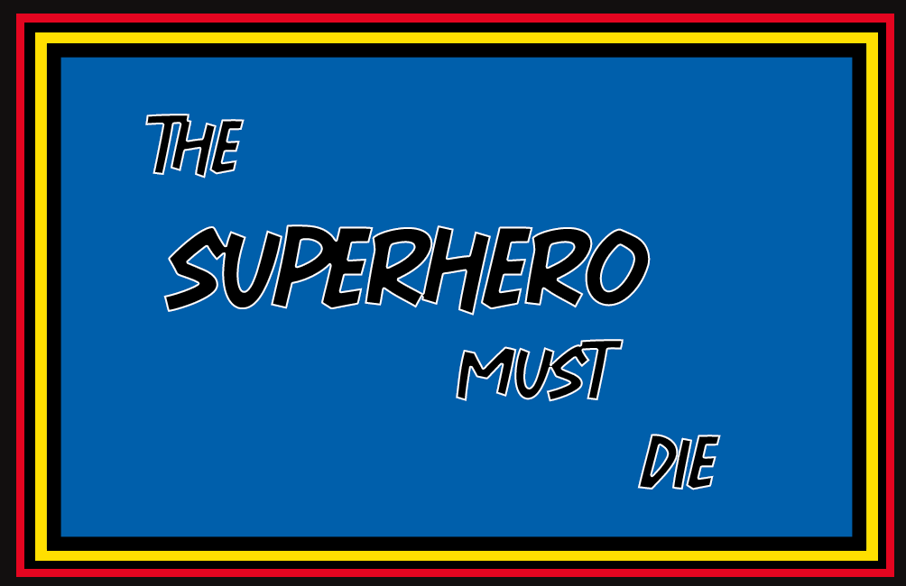 The Superhero Must Die By Rook And Role the-superhero-must-die-by-rook-and-role