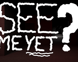 SEE ME YET?