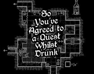 So You've Agreed To a Quest Whilst Drunk  