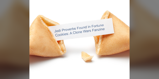 Cover image for Jedi Proverbs Found in Fortune Cookies: A Clone Wars Fanzine