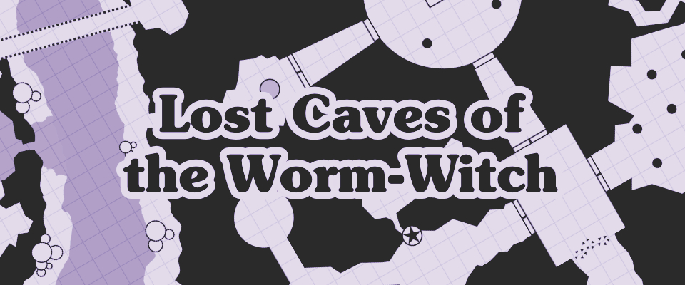 Lost Caves of the Worm-Witch