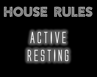 Mothership house rules: Active Resting  