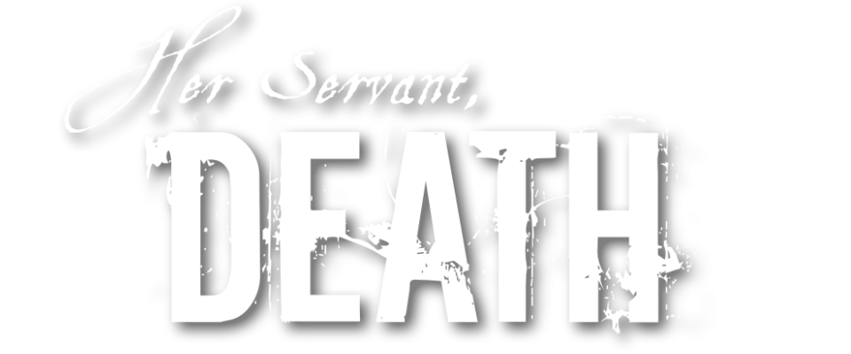 Her Servant, Death