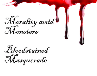 Morality amid Monsters: Bloodstained Masquerade