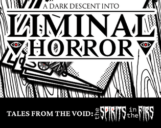 Tales from the Void: The Spirits in the Firs   - an official Liminal Horror adventure and setting 