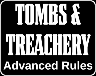 Tombs & Treachery Advanced Rules  