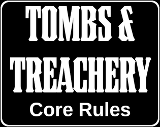 Tombs & Treachery Core Rules  