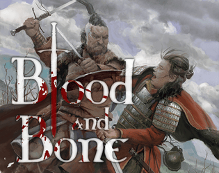 Blood and Bone   - A dark and gritty fantasy roleplaying game. 