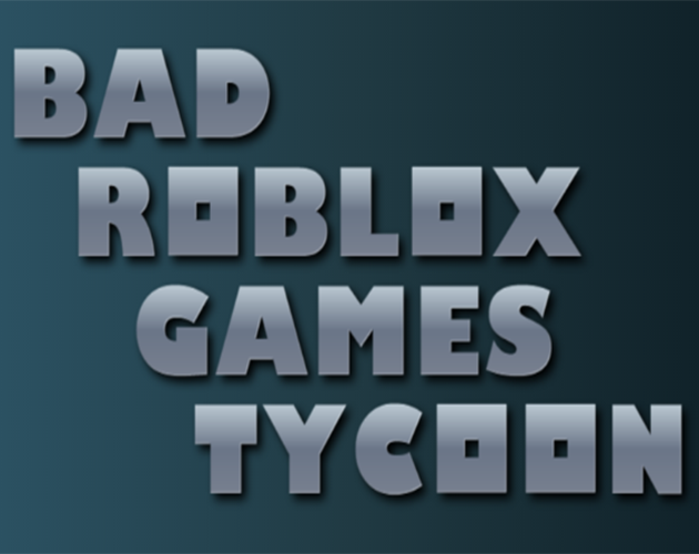 Bad Roblox Games Tycoon by Merk404