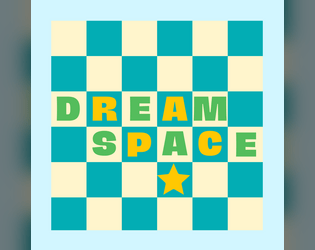 Dream Space   - a make-believe one shot ttrpg 