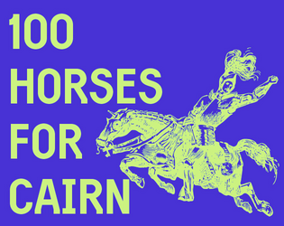 100 Horses for Cairn   - Mount up with 100 randomly generated horses for Cairn or other Mark of the Odd RPGs 