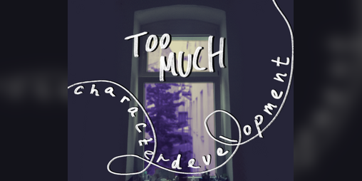 Cover image for too much character development