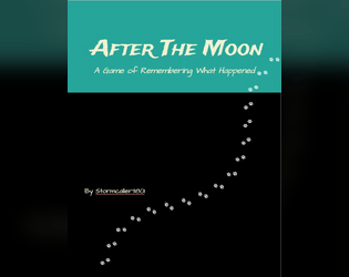 After The Moon   - A Game of Remembering What Happened 