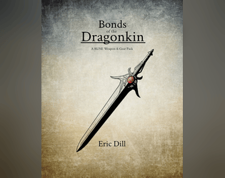 Bonds of the Dragonkin   - Bonds of the Dragonkin is a small, Fire Emblem inspired weapon and gear pack for GilaRPGs RUNE 