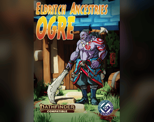 Eldritch Ancestries: Ogre   - An Ogre Ancestry for Pathifnder 2e 