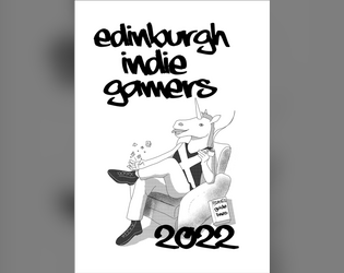 Edinburgh Indie Gamers Zine 2022   - Our second miscellany-style ZineQuest TTRPG anthology 