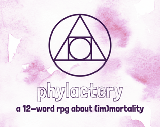 Phylactery   - A 12-word RPG about (im)mortality 
