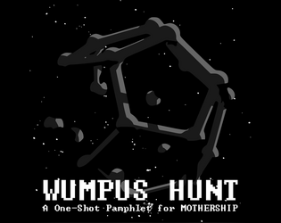 Wumpus Hunt   - A one-shot pamphlet for MOTHERSHIP 