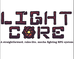 light-core   - A straightforward, rules-lite, mecha fighting RPG system 