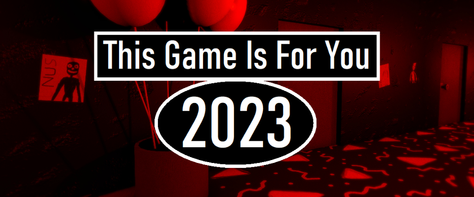 This Game Is For You 2023