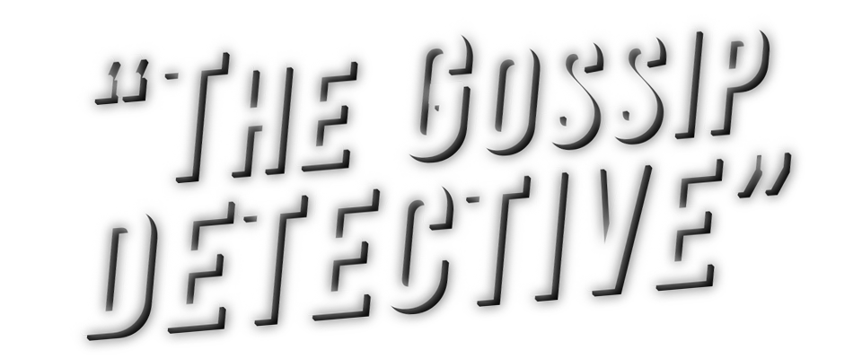 The Gossip Detective