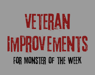 Veteran Improvements (Monster of the Week)  