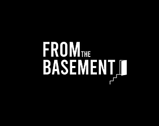 From the Basement [Free] [Other] [Windows] [macOS] [Linux]