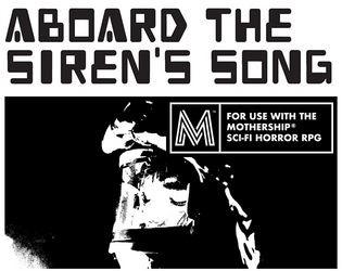 Aboard the Siren's Song   - A pamphlet module for Mothership RPG 