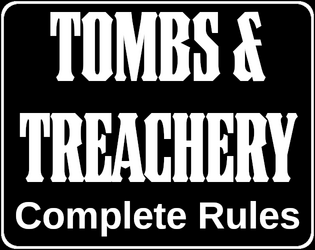 Tombs & Treachery Complete Rules  