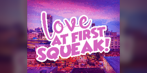 Love At First Squeak! by Scythe Dev Team - itch.io