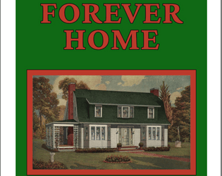 Forever Home   - A solo journaling RPG about the perils and trials of home ownership. 