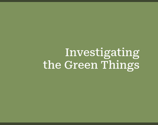 Investigating the Green Things  