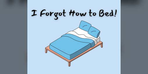 Cover image for I Forgot How to Bed!